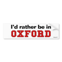 I'd Rather Be In Oxford bumper stickers by Rep_Yo_City I'd Rather Be In Oxford bumper stickers