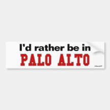 I'd Rather Be In Palo Alto Bumper Sticker