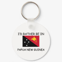 I'd rather be in Papua New Guinea keychains