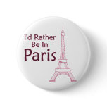 I'd Rather Be In Paris Pin