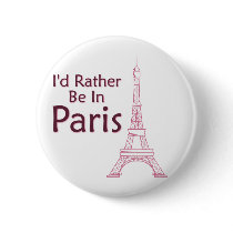 I'd Rather Be In Paris buttons by doodles_designs I'd Rather Be In Paris buttons