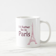 I'd Rather Be In Paris Mug