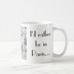 I'd rather be in Paris... Mugs