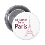 I'd Rather Be In Paris Pin