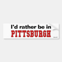 I'd Rather Be In Pittsburgh Bumper Sticker