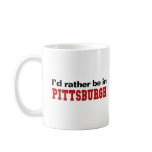 I'd Rather Be In Pittsburgh Mug