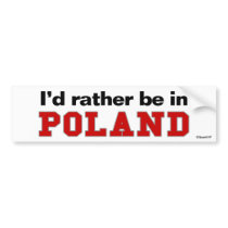 I'd Rather Be In Poland bumper stickers