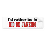 I'd Rather Be In Rio de Janeiro Bumper Stickers