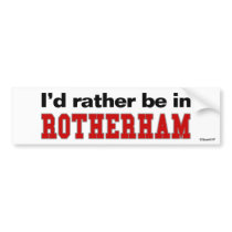 I'd Rather Be In Rotherham bumper stickers by Rep_Yo_City I'd Rather Be In Rotherham bumper stickers