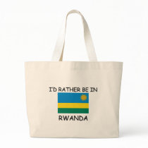 I'd rather be in Rwanda bags by flagshirt I'd rather be in Rwanda bags