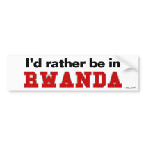 I'd Rather Be In Rwanda bumper stickers by Rep_Yo_City I'd Rather Be In Rwanda bumper stickers
