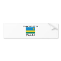 I'd rather be in Rwanda bumper stickers by flagshirt I'd rather be in Rwanda bumper stickers