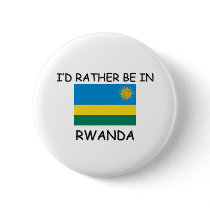 I'd rather be in Rwanda buttons