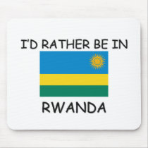 I'd rather be in Rwanda mousepads by flagshirt I'd rather be in Rwanda mousepads