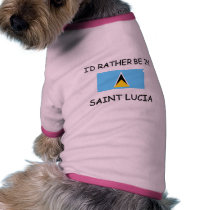 I'd rather be in Saint Lucia pet clothing by flagshirt I'd rather be in Saint Lucia pet clothing