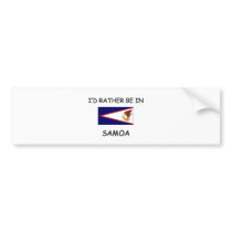 I'd rather be in Samoa bumper stickers