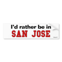 I'd Rather Be In San Jose bumper stickers by Rep_Yo_City I'd Rather Be In San Jose bumper stickers