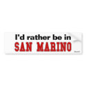 I'd Rather Be In San Marino bumper stickers