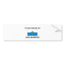 I'd rather be in San Marino bumper stickers by flagshirt I'd rather be in San Marino bumper stickers