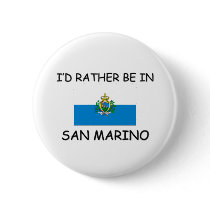 I'd rather be in San Marino buttons