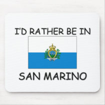 I'd rather be in San Marino mousepads by flagshirt I'd rather be in San Marino mousepads