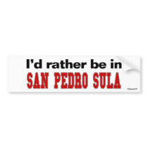 I'd Rather Be In San Pedro Sula bumper stickers by Rep_Yo_City I'd Rather Be In San Pedro Sula bumper stickers