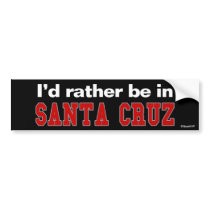 I'd Rather Be In Santa Cruz Bumper Stickers
