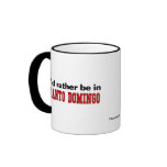 I'd Rather Be In Santo Domingo Coffee Mug