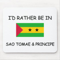 I'd rather be in Sao Tomae & Principe mousepads