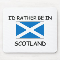 I'd rather be in Scotland mousepads by flagshirt I'd rather be in Scotland mousepads