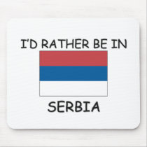 I'd rather be in Serbia mousepads