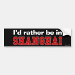 I'd Rather Be In Shanghai Bumper Sticker