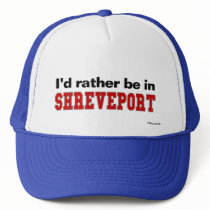 I'd Rather Be In Shreveport hats