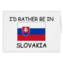 I'd rather be in Slovakia cards by flagshirt I'd rather be in Slovakia cards