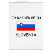 I'd rather be in Slovenia cards