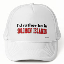 I'd Rather Be In Solomon Islands hats by Rep_Yo_City I'd Rather Be In Solomon Islands hats
