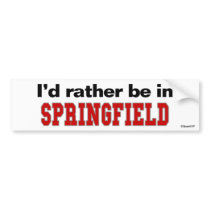 I'd Rather Be In Springfield bumper stickers by Rep_Yo_City I'd Rather Be In Springfield bumper stickers