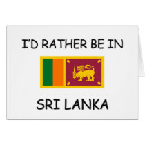 I'd rather be in Sri Lanka cards by flagshirt I'd rather be in Sri Lanka cards