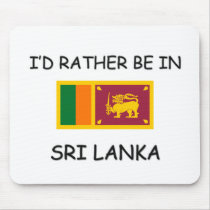 I'd rather be in Sri Lanka mousepads