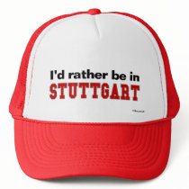 I'd Rather Be In Stuttgart hats