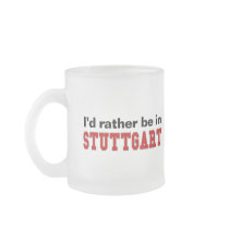 I'd Rather Be In Stuttgart mugs