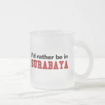 I'd Rather Be In Surabaya Coffee Mug