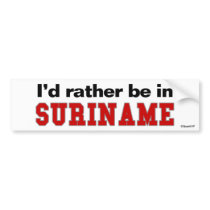I'd Rather Be In Suriname bumper stickers