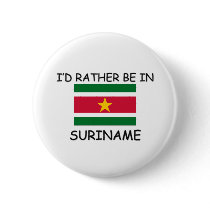 I'd rather be in Suriname buttons