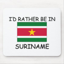 I'd rather be in Suriname mousepads