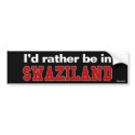 I'd Rather Be In Swaziland bumper stickers by Rep_Yo_City I'd Rather Be In Swaziland bumper stickers