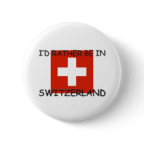 I'd rather be in Switzerland buttons by flagshirt I'd rather be in Switzerland buttons