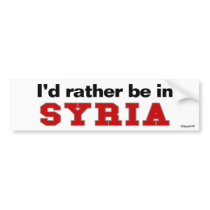 I'd Rather Be In Syria Bumper Stickers