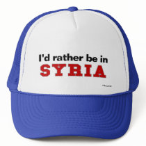 I'd Rather Be In Syria Trucker Hat