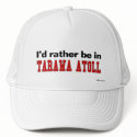 I'd Rather Be In Tarawa Atoll hats